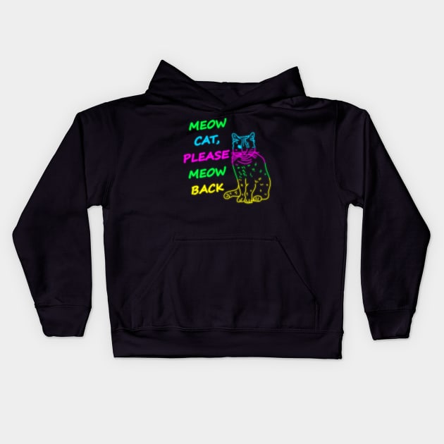 Meow Cat Please Meow Back Kids Hoodie by TASCHE